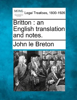 Britton: angielskie tłumaczenie i notatki. - Britton: an English translation and notes.