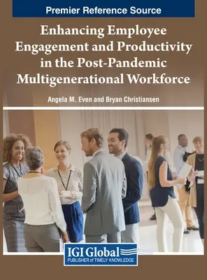 Zwiększanie zaangażowania i produktywności pracowników w wielopokoleniowej sile roboczej po pandemii - Enhancing Employee Engagement and Productivity in the Post-Pandemic Multigenerational Workforce