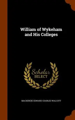 William z Wykeham i jego kolegia - William of Wykeham and His Colleges