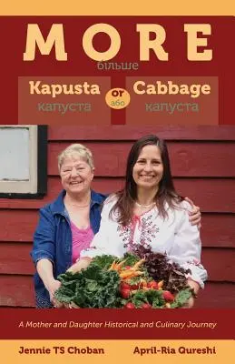 Więcej kapusty - historyczna i kulinarna podróż matki i córki - More Kapusta or Cabbage - A Mother and Daughter Historical and Culinary Journey