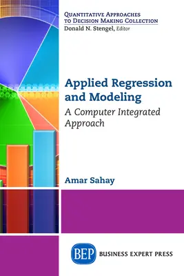 Regresja stosowana i modelowanie: Zintegrowane podejście komputerowe - Applied Regression and Modeling: A Computer Integrated Approach