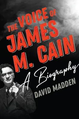 Głos Jamesa M. Caina: Biografia - The Voice of James M. Cain: A Biography