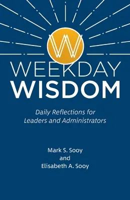 Mądrość na każdy dzień tygodnia: Codzienne refleksje dla liderów i administratorów