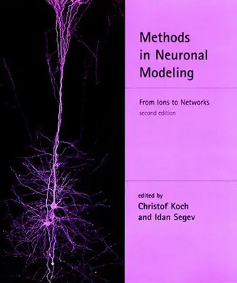 Metody modelowania neuronów, wydanie drugie: Od jonów do sieci - Methods in Neuronal Modeling, second edition: From Ions to Networks