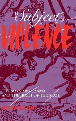 Temat przemocy: Pieśń o Rolandzie i narodziny państwa - The Subject of Violence: The Song of Roland and the Birth of the State