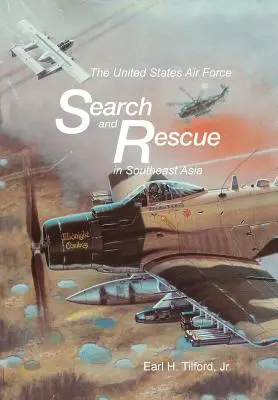 Poszukiwania i ratownictwo Sił Powietrznych Stanów Zjednoczonych w Azji Południowo-Wschodniej - The United States Air Force Search and Rescue in Southeast Asia