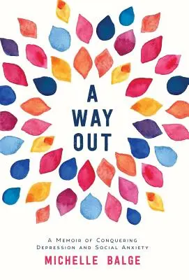 A Way Out: Pamiętnik o przezwyciężaniu depresji i lęku społecznego - A Way Out: A Memoir of Conquering Depression and Social Anxiety