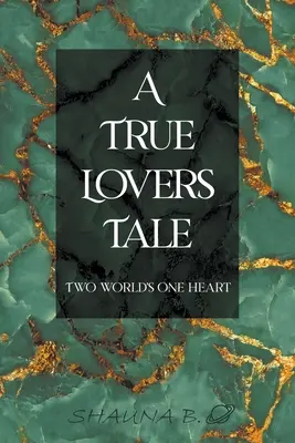 A True Lovers Tale: Dwa światy jedno serce - A True Lovers Tale: Two world's one heart