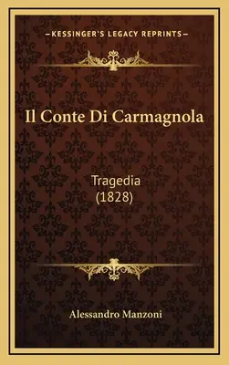 Il Conte Di Carmagnola: Tragedia (1828)