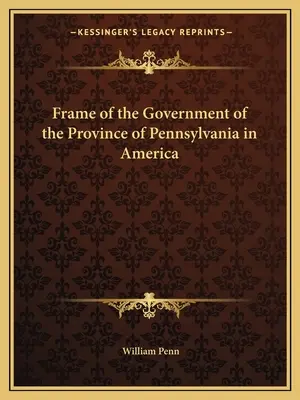 Ramy rządu prowincji Pensylwania w Ameryce - Frame of the Government of the Province of Pennsylvania in America