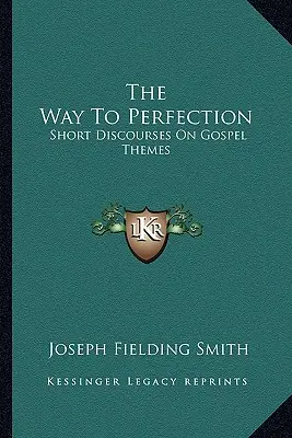 Droga do doskonałości: Krótkie dyskursy na tematy ewangeliczne - The Way To Perfection: Short Discourses On Gospel Themes
