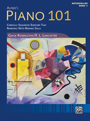 Piano 101 -- Notespeller, Bk 1: Starannie dobrane przykłady wzmacniające umiejętności czytania nut - Piano 101 -- Notespeller, Bk 1: Carefully Sequenced Examples to Reinforce Note Reading Skills