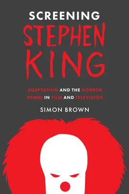 Ekranizacja Stephena Kinga: Adaptacja i gatunek horroru w filmie i telewizji - Screening Stephen King: Adaptation and the Horror Genre in Film and Television