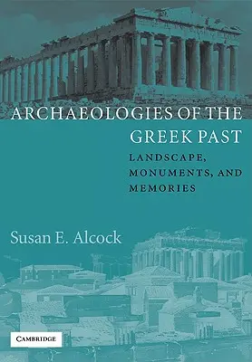 Archeologie greckiej przeszłości: Krajobraz, zabytki i wspomnienia - Archaeologies of the Greek Past: Landscape, Monuments, and Memories