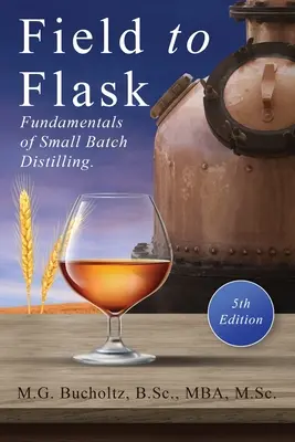 Od pola do kolby: podstawy destylacji małoseryjnej - Field To Flask: The Fundamentals of Small Batch Distilling