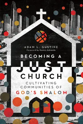 Stawanie się Kościołem sprawiedliwym: Kultywowanie społeczności Bożego Szalom - Becoming a Just Church: Cultivating Communities of God's Shalom