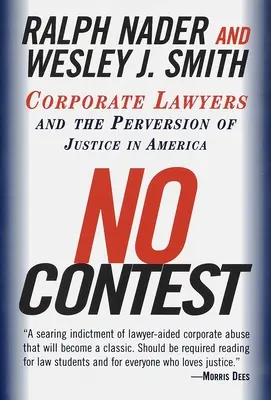 No Contest: Prawnicy korporacyjni i wypaczenie sprawiedliwości w Ameryce - No Contest: Corporate Lawyers and the Perversion of Justice in America