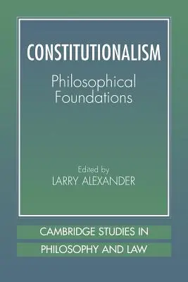 Konstytucjonalizm: Podstawy filozoficzne - Constitutionalism: Philosophical Foundations