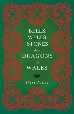 Dzwony, studnie, kamienie i smoki w Walii (Seria historii folkloru) - Bells, Wells, Stones, and Dragons in Wales (Folklore History Series)