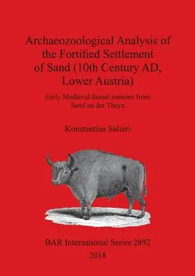 Archaeozoological Analysis of the Fortified Settlement of Sand (10th Century AD, Lower Austria): Wczesnośredniowieczne szczątki fauny z Sand an der Thaya - Archaeozoological Analysis of the Fortified Settlement of Sand (10th Century AD, Lower Austria): Early Medieval faunal remains from Sand an der Thaya