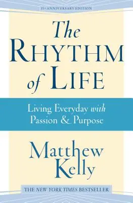 Rytm życia: Życie każdego dnia z pasją i celem - The Rhythm of Life: Living Every Day with Passion and Purpose