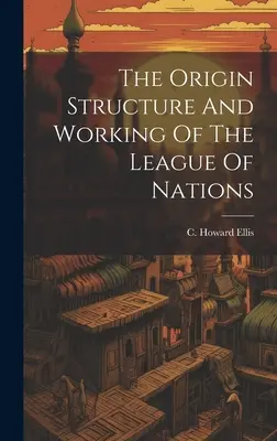 Pochodzenie, struktura i działalność Ligi Narodów
