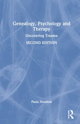 Genealogia, psychologia i terapia: Odkrywanie traumy - Genealogy, Psychology and Therapy: Uncovering Trauma