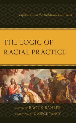 Logika praktyki rasowej: Eksploracje w przyzwyczajeniu do rasizmu - The Logic of Racial Practice: Explorations in the Habituation of Racism