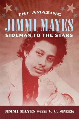 Niesamowity Jimmi Mayes: Przyboczny do gwiazd - Amazing Jimmi Mayes: Sideman to the Stars