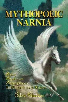 Mythopoeic Narnia: Pamięć, metafora i metamorfozy w Opowieściach z Narnii - Mythopoeic Narnia: Memory, Metaphor, and Metamorphoses in The Chronicles of Narnia