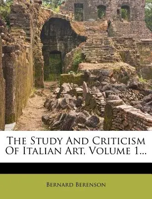 Studium i krytyka sztuki włoskiej, tom 1... - The Study and Criticism of Italian Art, Volume 1...