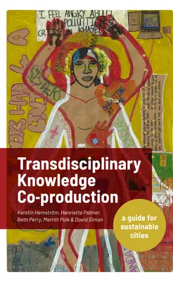 Transdyscyplinarne współtworzenie wiedzy na rzecz zrównoważonych miast: Przewodnik dla zrównoważonych miast - Transdisciplinary Knowledge Co-Production for Sustainable Cities: A Guide for Sustainable Cities