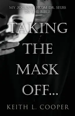 Zdejmowanie maski... moja podróż od Dr. Seussa do Biblii: Chronologia autorefleksji na podstawie wydarzeń związanych z emocjami - Taking the Mask off...my Journey from Dr. Seuss to the Bible: A Chronology of Self Reflection Based on Events Tied to Emotions