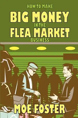 Jak zarobić duże pieniądze na pchlim targu - How to Make Big Money in the Flea Market Business