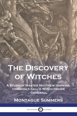 Odkrycie czarownic: Studium mistrza Matthew Hopkinsa, powszechnie nazywanego generalnym poszukiwaczem czarownic - The Discovery of Witches: A Study of Master Matthew Hopkins, commonly call'd Witch finder Generall