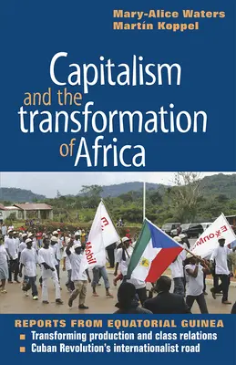 Kapitalizm i transformacja Afryki: Raporty z Gwinei Równikowej - Capitalism and the Transformation of Africa: Reports from Equatorial Guinea