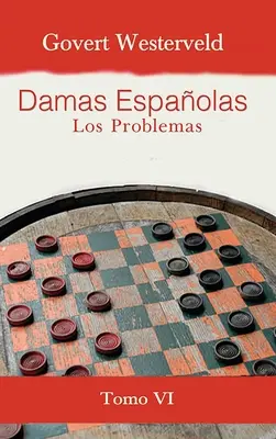 Damas Espaolas: Los Problemas. Tom VI - Damas Espaolas: Los Problemas. Tomo VI