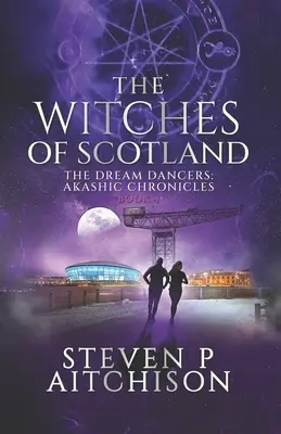 Czarownice ze Szkocji: Tancerze snów: Kroniki Akaszy Księga 4 - The Witches of Scotland: The Dream Dancers: Akashic Chronicles Book 4