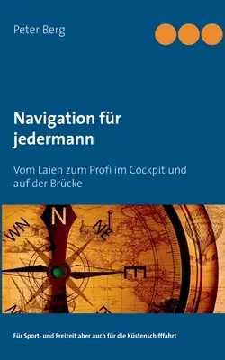 Nawigacja dla każdego: Od Laien do Profi w kokpicie i na mostku - Navigation fr jedermann: Vom Laien zum Profi im Cockpit und auf der Brcke