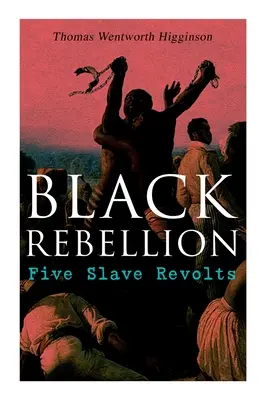 Czarny bunt: Pięć buntów niewolników - Black Rebellion: Five Slave Revolts