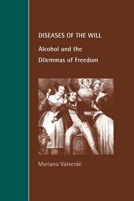 Choroby woli: Alkohol i dylematy wolności - Diseases of the Will: Alcohol and the Dilemmas of Freedom