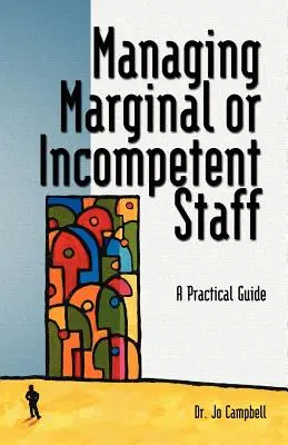 Zarządzanie marginalnym lub niekompetentnym personelem: Praktyczny przewodnik - Managing Marginal or Incompetent Staff: A Practical Guide