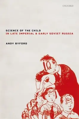 Nauka o dziecku w późnej imperialnej i wczesnej sowieckiej Rosji - Science of the Child in Late Imperial and Early Soviet Russia