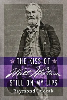 Pocałunek Walta Whitmana wciąż na moich ustach - The Kiss of Walt Whitman Still on My Lips