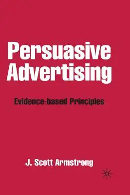 Reklama perswazyjna: Zasady oparte na dowodach - Persuasive Advertising: Evidence-Based Principles
