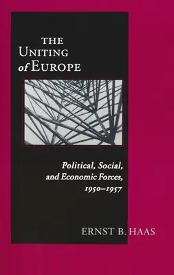 Zjednoczenie Europy: Siły polityczne, społeczne i gospodarcze, 1950-1957 - Uniting Of Europe: Political, Social, and Economic Forces, 1950-1957