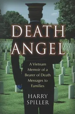 Anioł śmierci: A Vietnam Memoir of a Bearer of Death Messages to Families (Wietnamskie wspomnienia niosącego wiadomości o śmierci do rodzin) - Death Angel: A Vietnam Memoir of a Bearer of Death Messages to Families