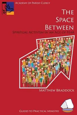 Przestrzeń pomiędzy: Duchowy aktywizm w erze strachu - The Space Between: Spiritual Activism in an Age of Fear