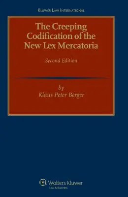 Pełzająca kodyfikacja nowej Lex Mercatoria 2. wydanie poprawione - The Creeping Codification of the New Lex Mercatoria 2nd Revised Edition