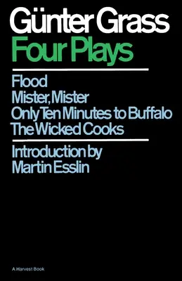 Cztery sztuki: Flood/Mister, Mister/Only Ten Minutes to Buffalo/The Wicked Cooks - Four Plays: Flood/Mister, Mister/Only Ten Minutes to Buffalo/The Wicked Cooks